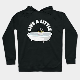 Live A Little Toaster Bath Hoodie